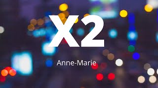 Anne-Marie - X2 (Lyrics)