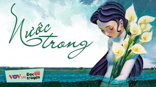 Nước Trong - Giọng đọc NSƯT Việt Hùng | Đọc Truyện Đêm Khuya Đài Tiếng Nói Việt Nam Hay Nhất VOV 724