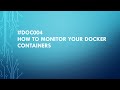 #DOC004 How to monitor your docker containers