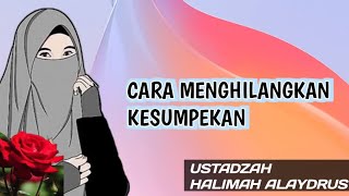 Download Lagu CARA MENGHILANGKAN KESUMPEKAN || USTADZAH HALIMAH ALAYDRUS MP3 Download Lagu CARA MENGHILANGKAN KESUMPEKAN || USTADZAH HALIMAH ALAYDRUS MP3