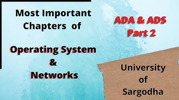 Most Important chapters of Operating System and Networks ADA/ADS part 2 UOS ||