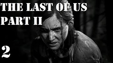 Part 2 | The Last of Us Part II (PS4) - First Playthrough - Hard Mode | No Commentary