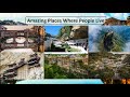 Amazing places where people live  part2