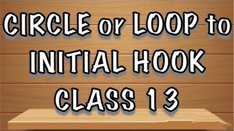 Circle or Loop to Initial Hook || CLASS 13 ||