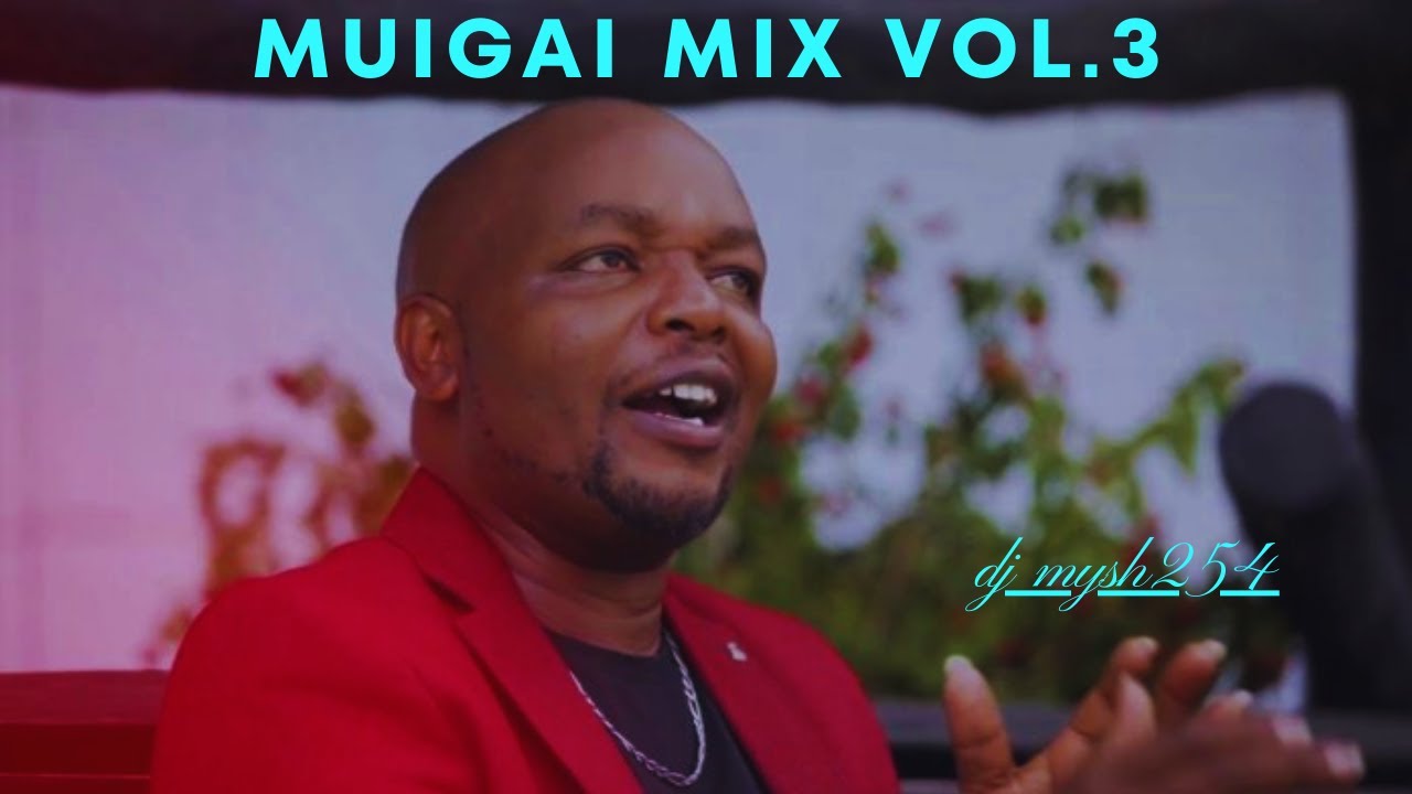 Dj Mysh254   Best of Muigai Wa Njoroge Mix 2023 Volume 3