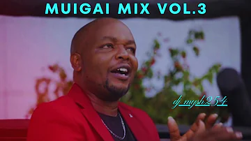 Dj Mysh254 - Best of Muigai Wa Njoroge Mix 2023 Volume 3