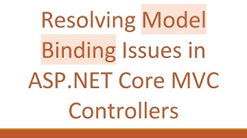 Resolving Model Binding Issues in ASP.NET Core MVC Controllers