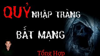 🔴TỔNG HỢP | CHUYỆN MA XA XƯA | QUỶ NHẬP TRÀNG BẮT MẠNG