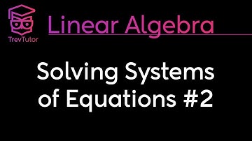 [Linear Algebra] Solving Systems of Equations Practice