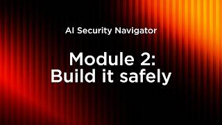 TrendAI™ AI Security Navigator: module 2 – Build AI safely