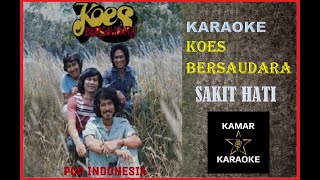 KARAOKE KOES BERSAUDARA - SAKIT HATI (Voc. TONNY KOESWOYO)