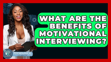 What Are The Benefits Of Motivational Interviewing? - Psychological Clarity