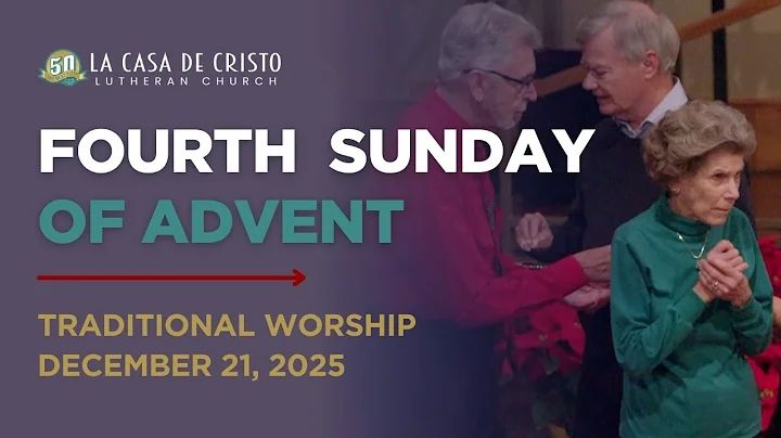 Traditional Worship - Dec 21, 2025 - La Casa de Cristo Lutheran Church
