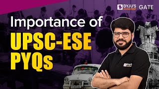 Importance of UPSC ESE PYQs | ESE Previous Year Questions (2017-2023) | BYJU'S ESE
