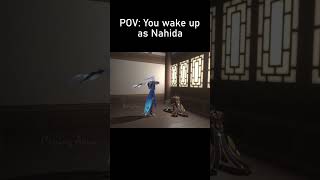POV: You wake up as Nahida #genshinimpact #hoyoverse #genshin