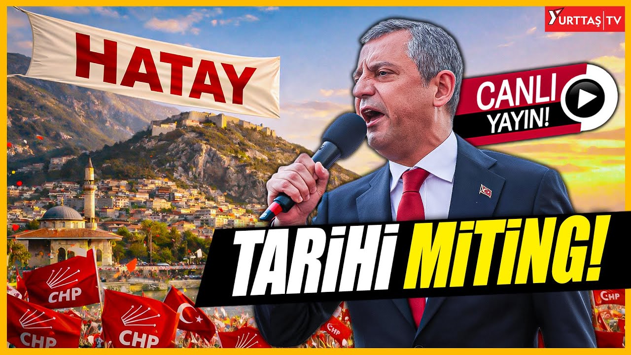 CHP'den Tarihi Hatay Mitingi!