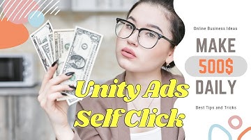 Unleashing the Secret to Unlimited Earnings from Unity Ads - Self-Clicking Tutorial