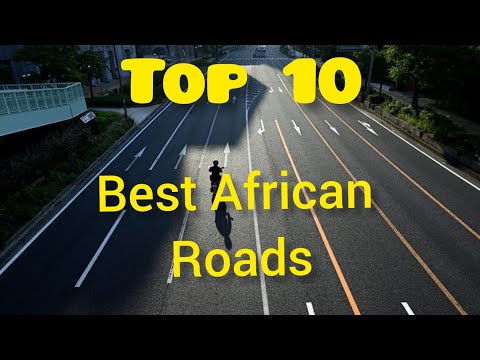 Top 10 African Countries with best Roads