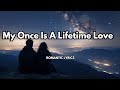 My Once In A Lifetime Love Is You This Song Is A Tribute To The Love That Completes The Heart Soul mp3
