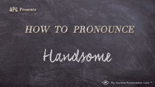 How to Pronounce Handsome (Real Life Examples!)