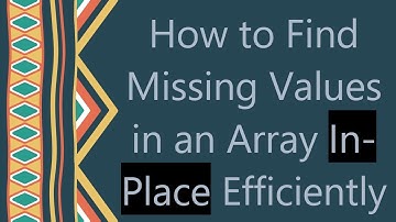 How to Find Missing Values in an Array In-Place Efficiently