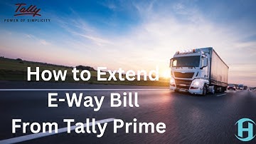 How to Extend E Way Bill Form Tally Prime ?