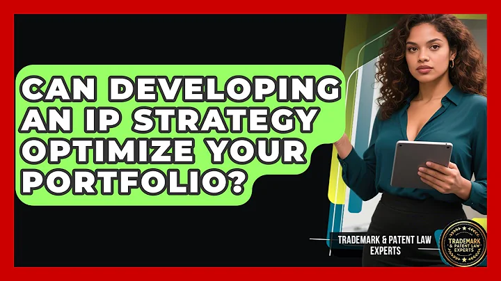 Can Developing An IP Strategy Optimize Your Portfolio? - Trademark and Patent Law Experts