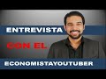 🤑ENTREVISTA CON EL ECONOMISTA YOUTUBER🤑