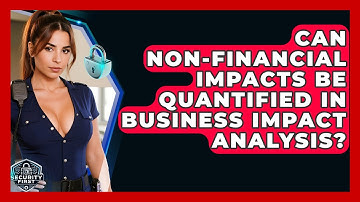 Can Non-financial Impacts Be Quantified In Business Impact Analysis? - SecurityFirstCorp.com