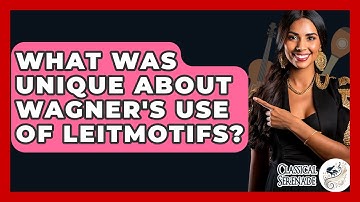 What Was Unique About Wagner