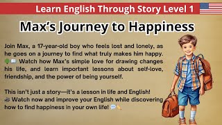 Learn English Through Story - Level 1 |  Max’s Journey to Happiness🎨 | Graded Reader Level 1