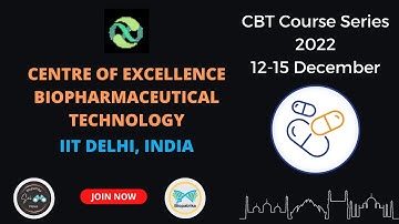 CBT Course Series 2022 | Center of Excellence for Biopharmaceutical Technology | IIT Delhi