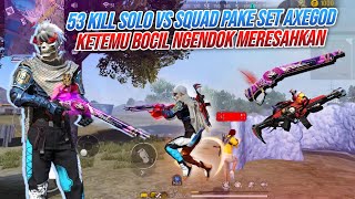 53 KILL SOLO VS SQUAD PAKE SET AXEGOD !!! KETEMU BOCIL NGENDOK - FREE FIRE INDONESIA