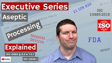 Aseptic Processing ISO 13485 § 6.3 & 7.5.2 (Executive Series #87)