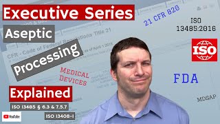 Aseptic Processing ISO 13485 § 6.3 & 7.5.2 (Executive Series #87)