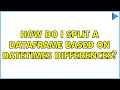 How do I split a dataframe based on datetimes differences?