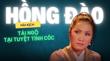 Cùng cười sặc sụa khi xem vở hài kịch đặc sắc Tái Ngộ Tại Tuyệt Tình Cốc với sự góp mặt của Hồng Đào
