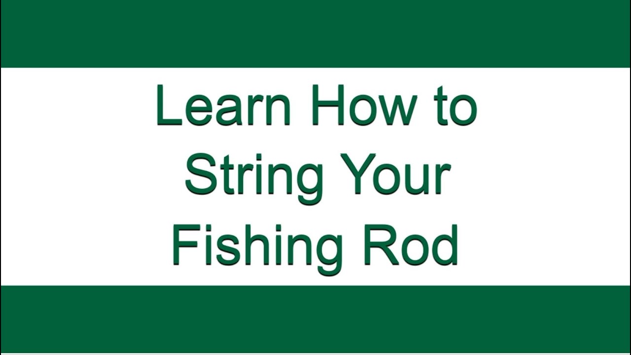 Indiana DNR: How to String Your Fishing Rod 