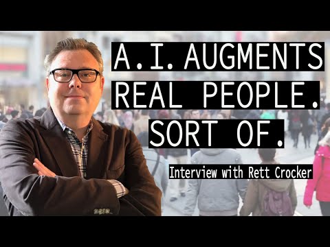 AI augments real people. Sort of... | Interview with Rett Crocker (Part 3)