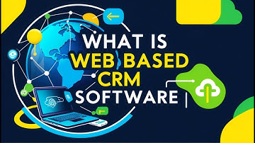 What is Web Based CRM Software - Web Based CRM Software
