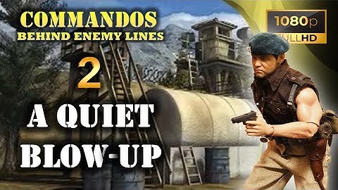 Commandos : Behind Enemy Lines | Mission 2 -  A Quiet Blow-up - Full HD 1080p