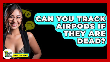 Can You Track AirPods If They Are Dead? - Talking Tech Trends