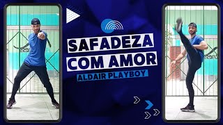 Safadeza com Amor - Aldair Playboy (Coreografia FitDance)