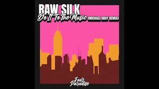 Do It To The Music (Michael Gray Extended Mix) Raw Silk, Michael Gray