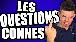 LES QUESTIONS CONNES  Seb la Frite