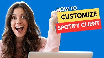 Learn How to Customize the Spotify Client for 2024!