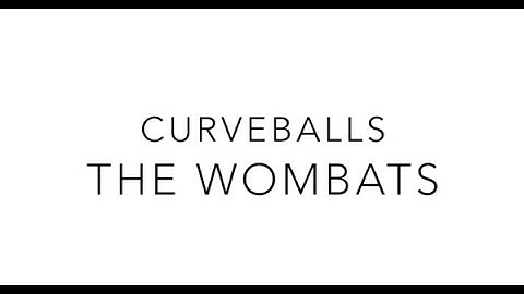 Curveball // The Wombats Lyrics