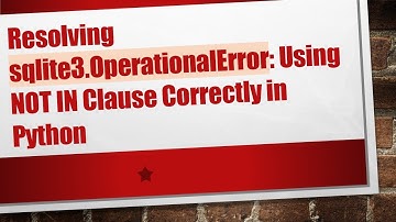 Resolving sqlite3.OperationalError: Using NOT IN Clause Correctly in Python