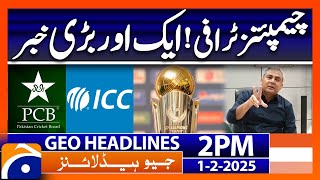 𝗜𝗖𝗖 𝗖𝗵𝗮𝗺𝗽𝗶𝗼𝗻𝘀 𝗧𝗿𝗼𝗽𝗵𝘆 - Latest Updates | Geo News 2 PM Headlines (Feb 1, 2025)