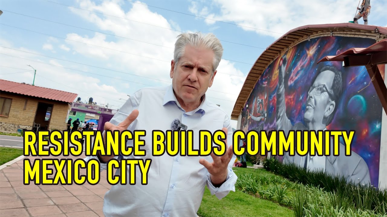 RESISTANCE AND HOPE IN MEXICO CITY